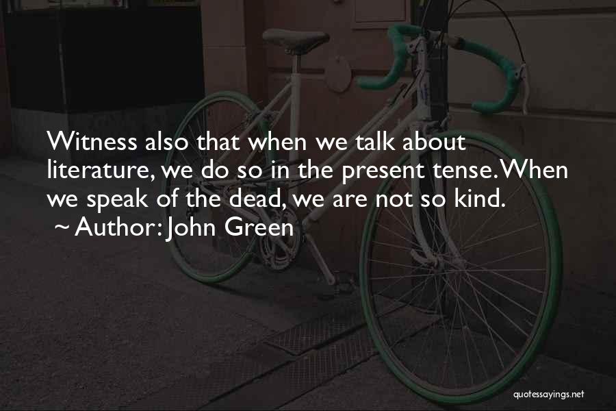 Past And Present Tense Quotes By John Green