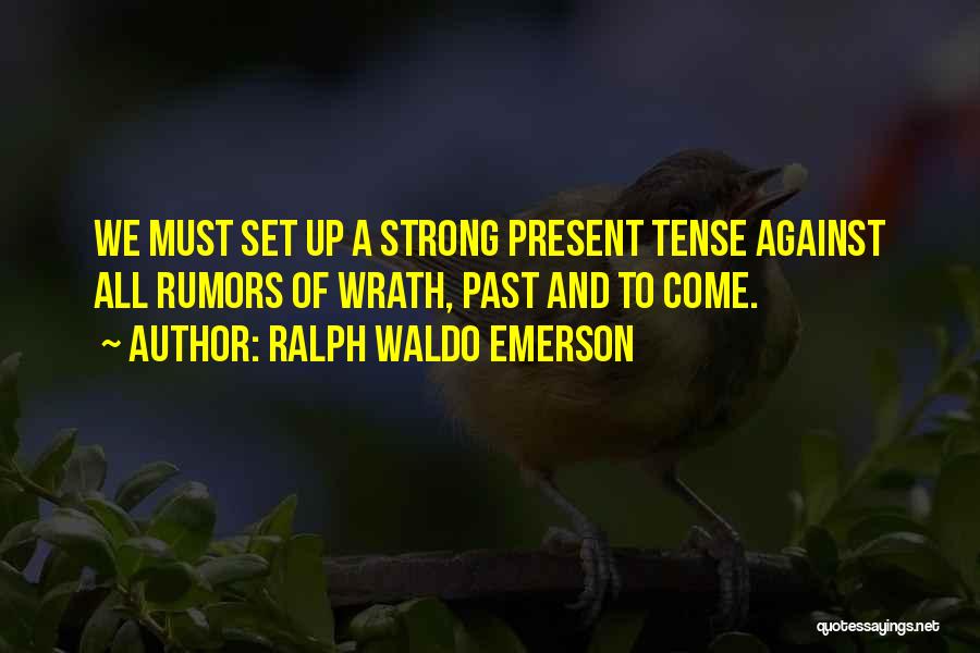 Past And Present Tense Quotes By Ralph Waldo Emerson