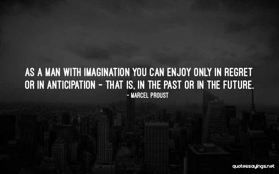 Past As Future Quotes By Marcel Proust Past As Future Quotes By Marcel Proust