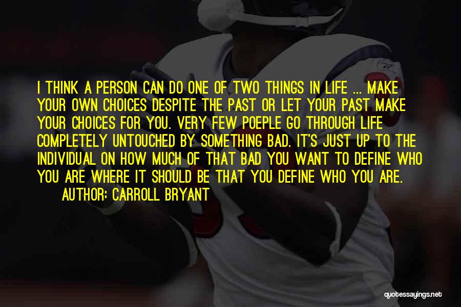 Past Bad Life Quotes By Carroll Bryant