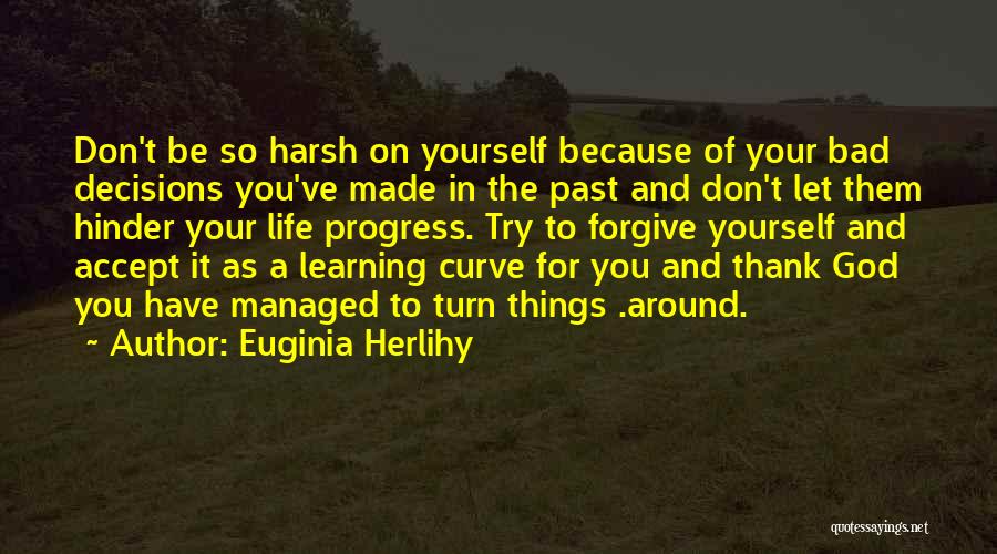 Past Bad Life Quotes By Euginia Herlihy