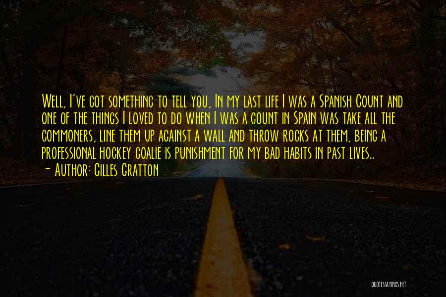 Past Bad Life Quotes By Gilles Gratton