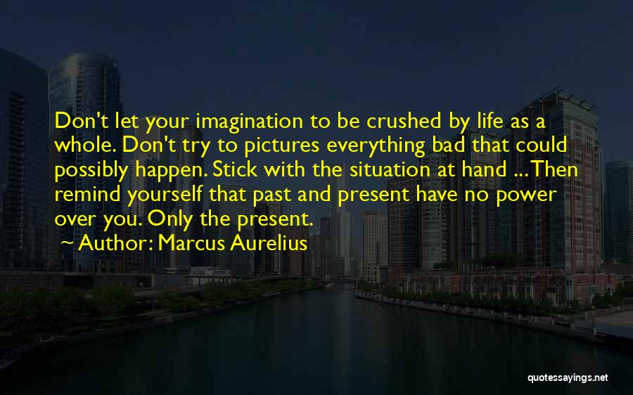 Past Bad Life Quotes By Marcus Aurelius