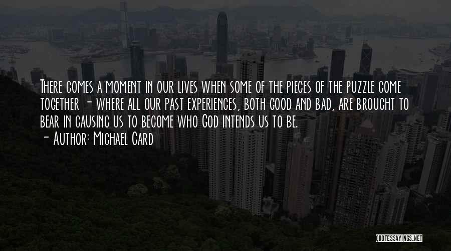 Past Bad Life Quotes By Michael Card