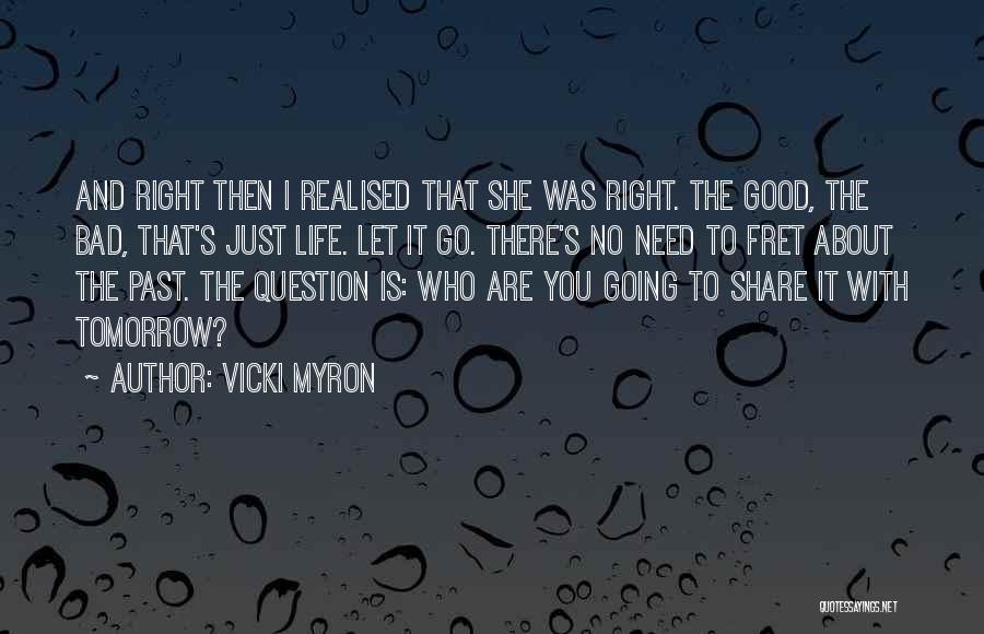 Past Bad Life Quotes By Vicki Myron