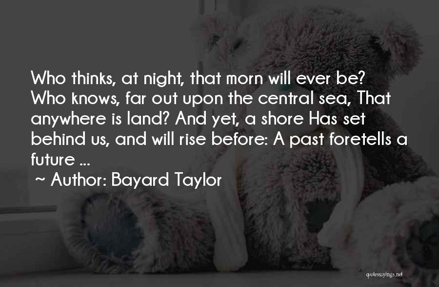 Past Behind Us Quotes By Bayard Taylor