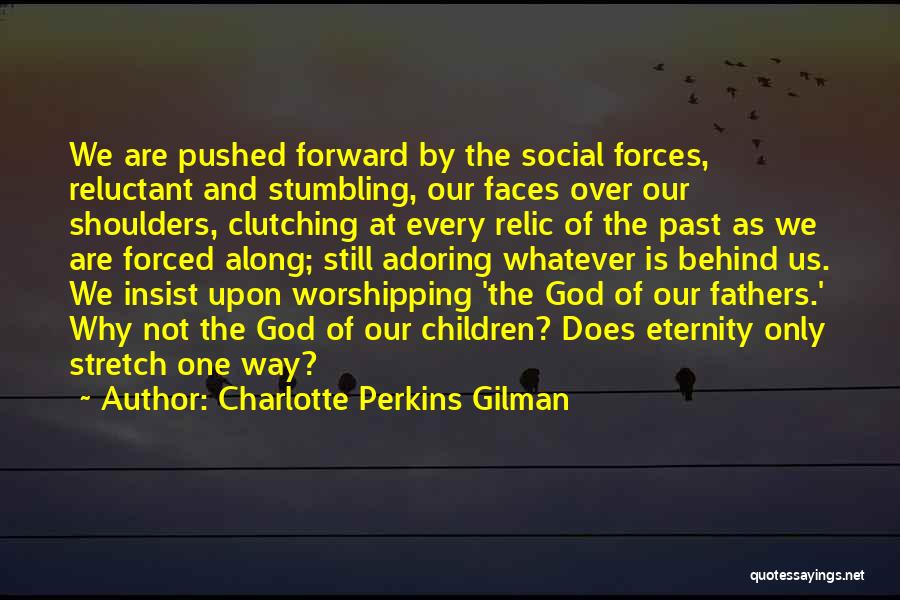 Past Behind Us Quotes By Charlotte Perkins Gilman