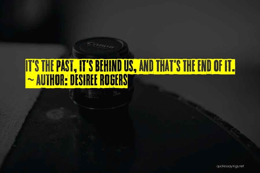 Past Behind Us Quotes By Desiree Rogers