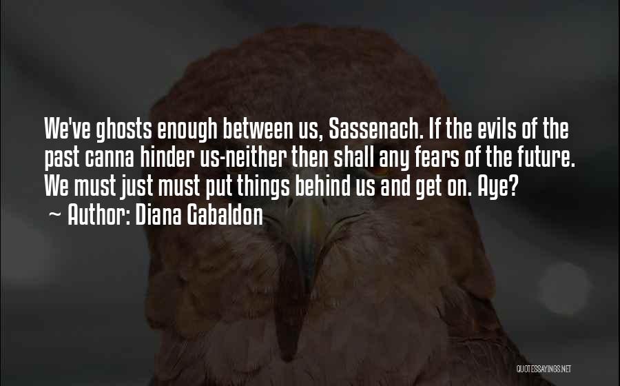 Past Behind Us Quotes By Diana Gabaldon