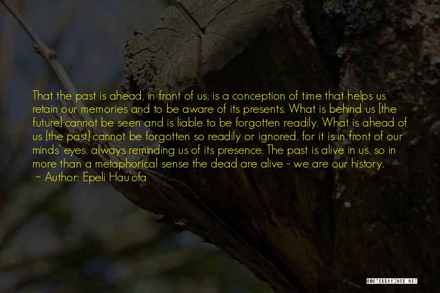 Past Behind Us Quotes By Epeli Hau'ofa