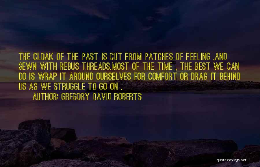 Past Behind Us Quotes By Gregory David Roberts