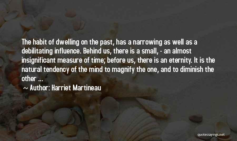 Past Behind Us Quotes By Harriet Martineau