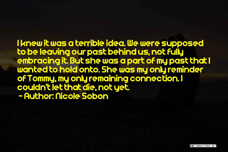 Past Behind Us Quotes By Nicole Sobon