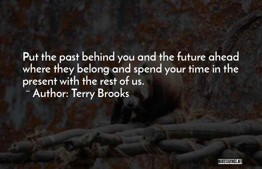 Past Behind Us Quotes By Terry Brooks