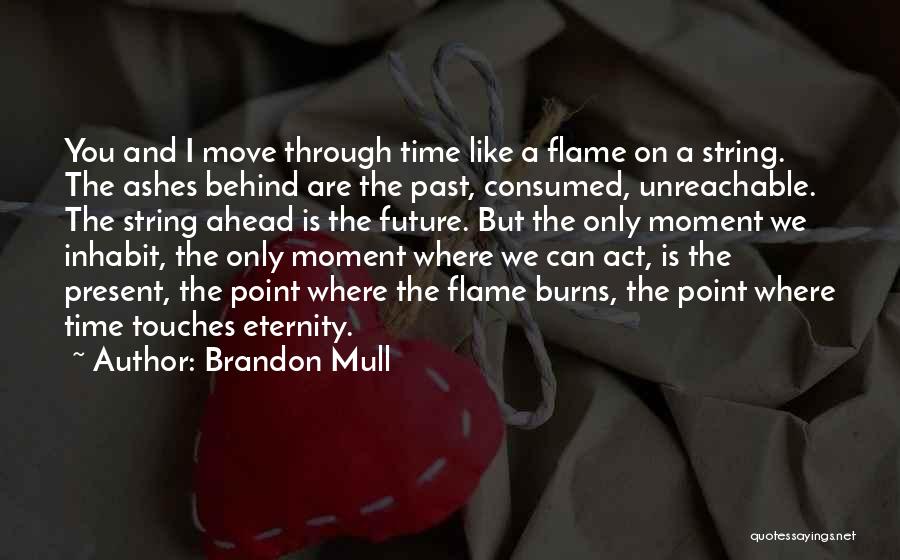 Past Behind You Quotes By Brandon Mull