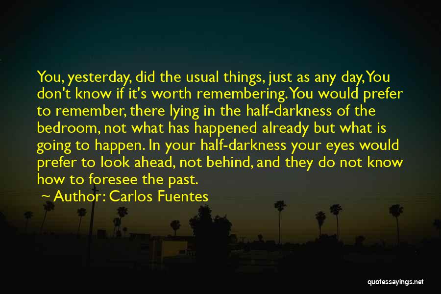 Past Behind You Quotes By Carlos Fuentes