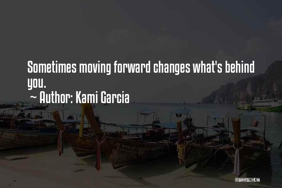 Past Behind You Quotes By Kami Garcia