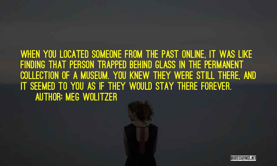 Past Behind You Quotes By Meg Wolitzer