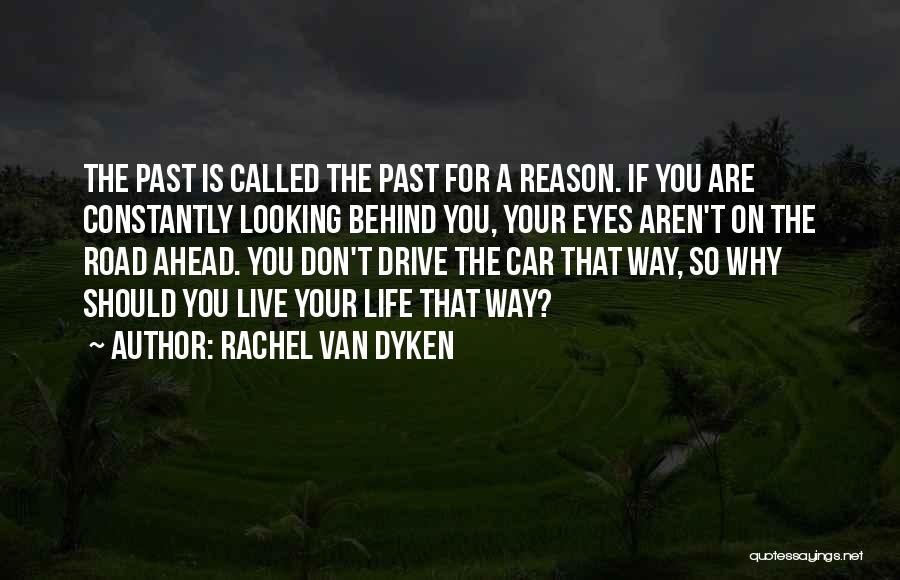 Past Behind You Quotes By Rachel Van Dyken