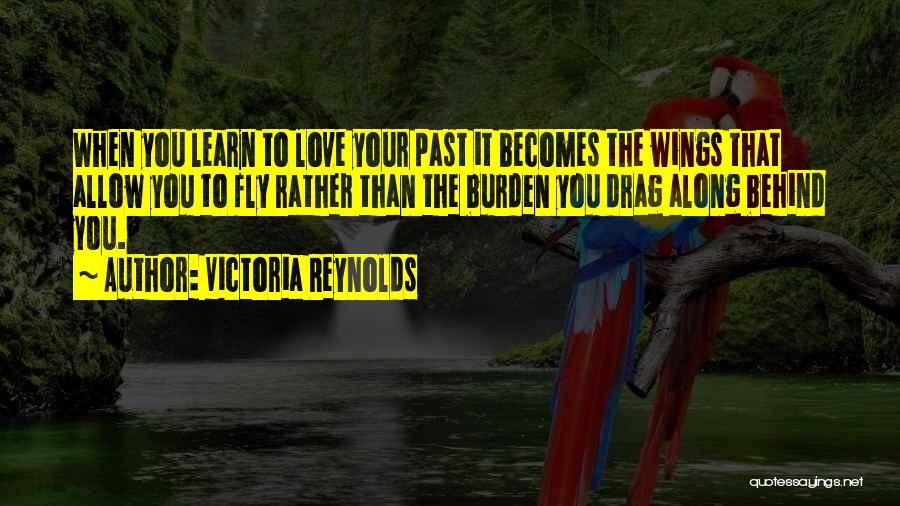 Past Behind You Quotes By Victoria Reynolds