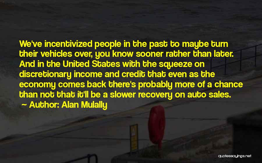Past Comes Back Quotes By Alan Mulally