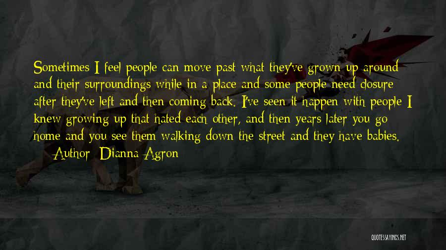 Past Coming Back Quotes By Dianna Agron