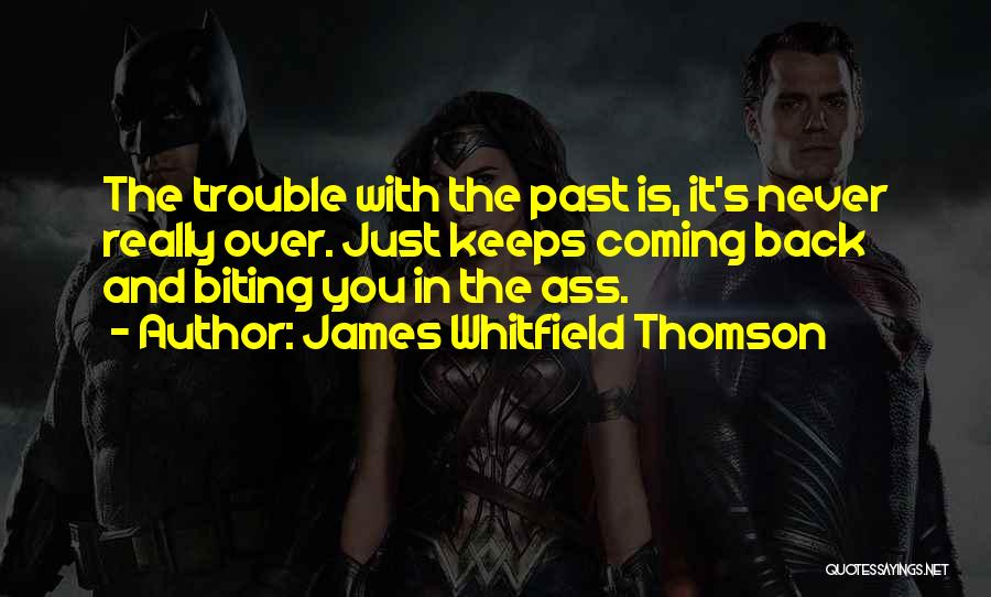 Past Coming Back Quotes By James Whitfield Thomson
