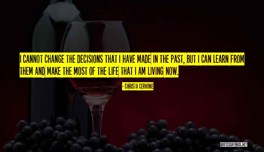 Past Decisions Quotes By Christa Cervone Past Decisions Quotes By Christa Cervone