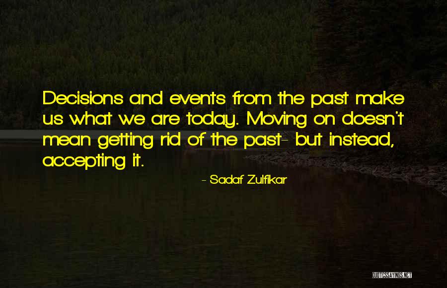 Past Decisions Quotes By Sadaf Zulfikar Past Decisions Quotes By Sadaf Zulfikar