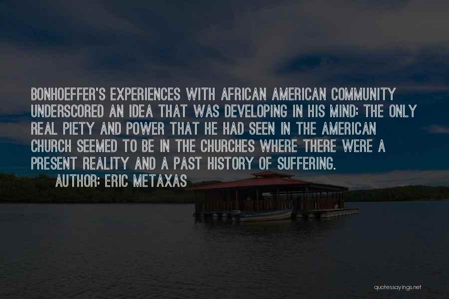 Past Experiences Quotes By Eric Metaxas