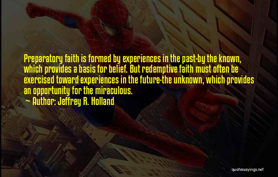 Past Experiences Quotes By Jeffrey R. Holland