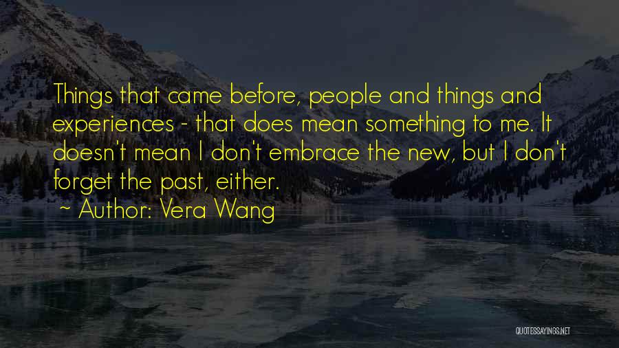 Past Experiences Quotes By Vera Wang