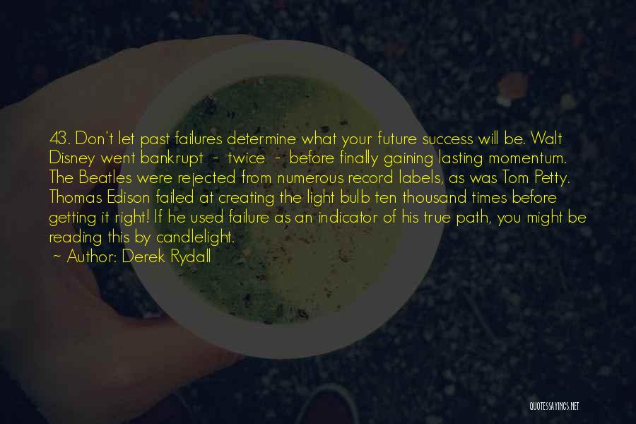 Past Failures Future Success Quotes By Derek Rydall