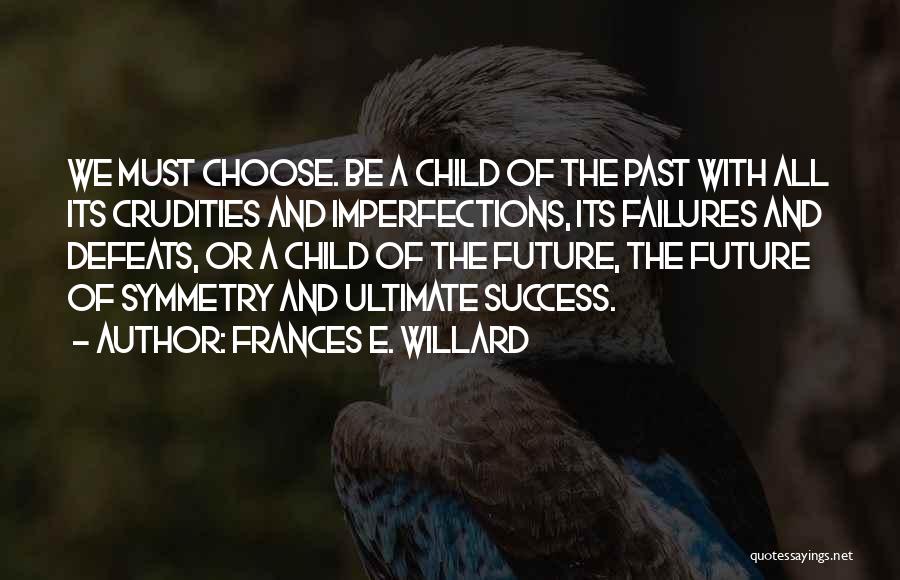 Past Failures Future Success Quotes By Frances E. Willard