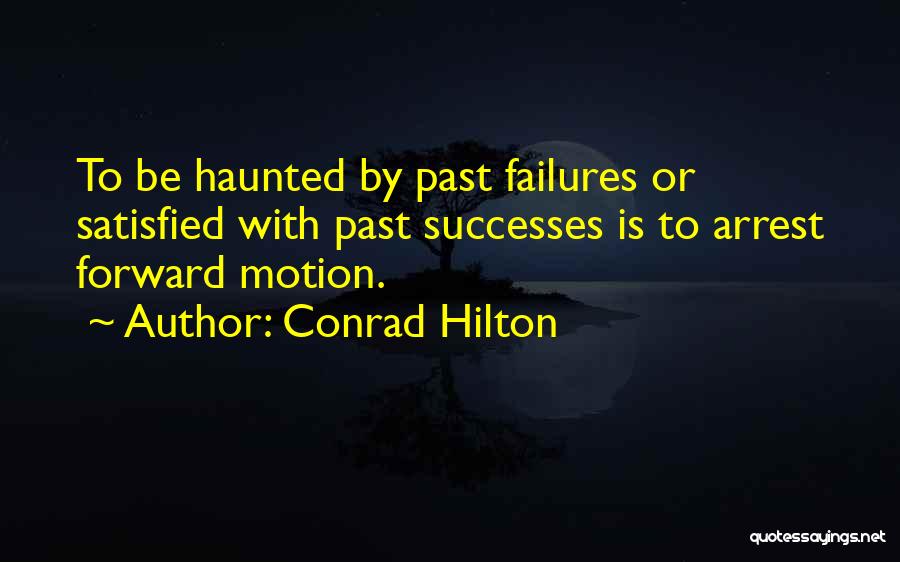 Past Failures Quotes By Conrad Hilton