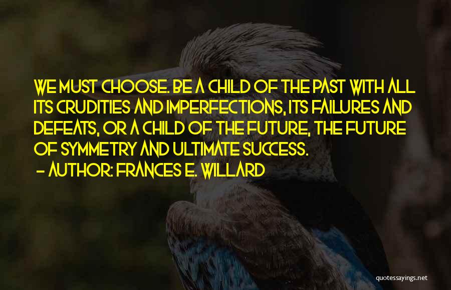 Past Failures Quotes By Frances E. Willard