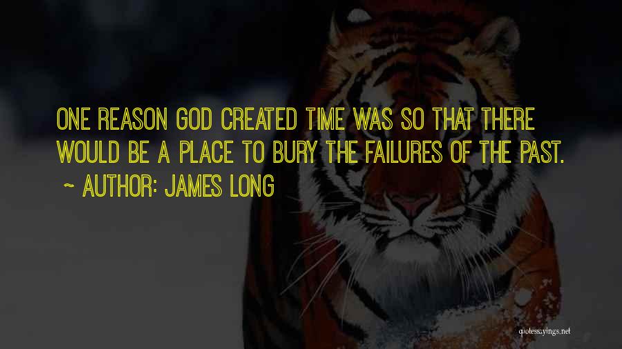 Past Failures Quotes By James Long