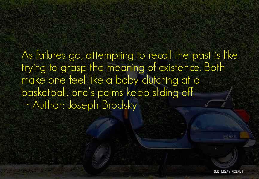 Past Failures Quotes By Joseph Brodsky