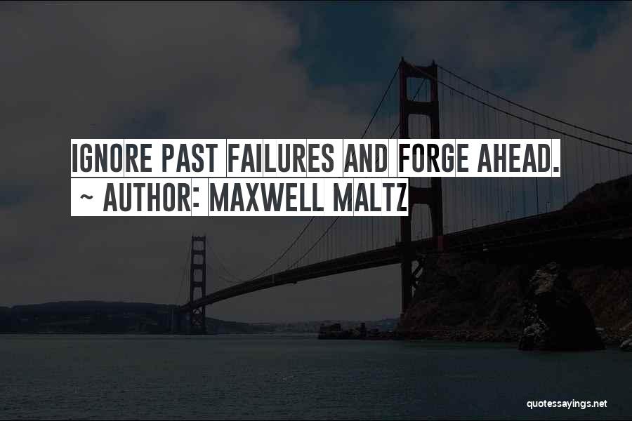 Past Failures Quotes By Maxwell Maltz