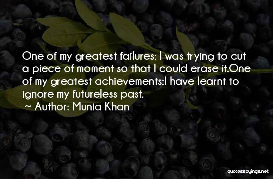 Past Failures Quotes By Munia Khan