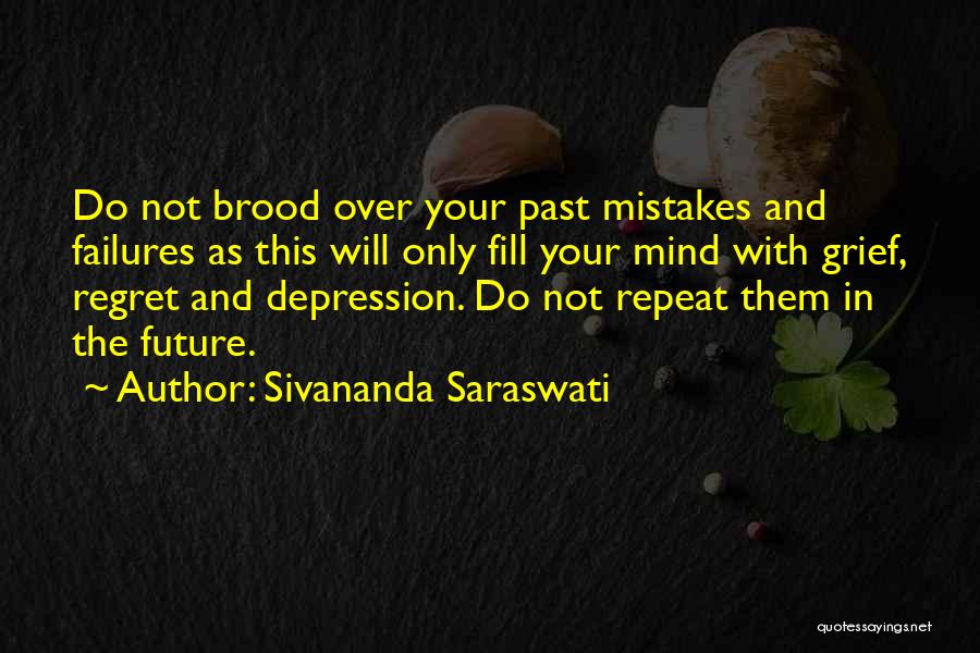 Past Failures Quotes By Sivananda Saraswati