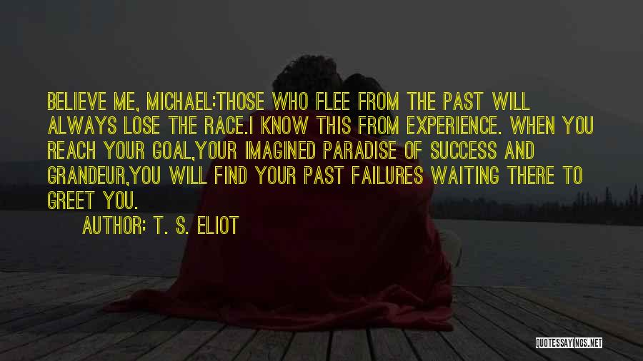 Past Failures Quotes By T. S. Eliot