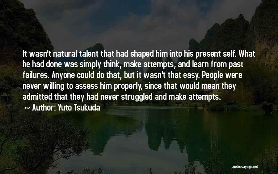 Past Failures Quotes By Yuto Tsukuda