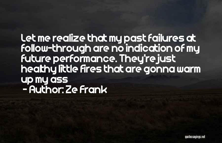 Past Failures Quotes By Ze Frank