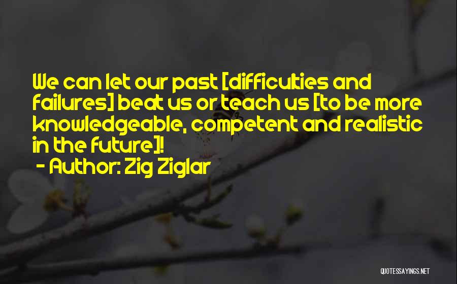 Past Failures Quotes By Zig Ziglar