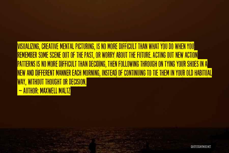 Past Following You Quotes By Maxwell Maltz