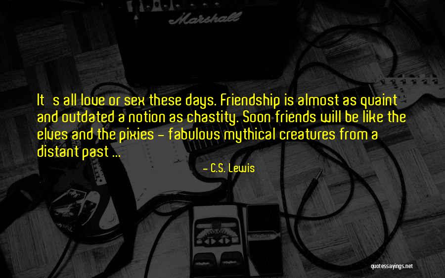 Past Friends Quotes By C.S. Lewis Past Friends Quotes By C.S. Lewis