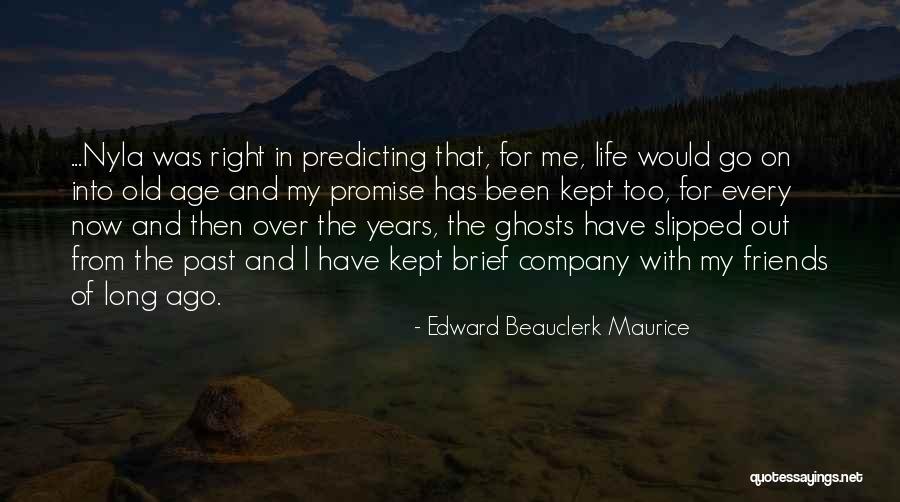 Past Friends Quotes By Edward Beauclerk Maurice Past Friends Quotes By Edward Beauclerk Maurice