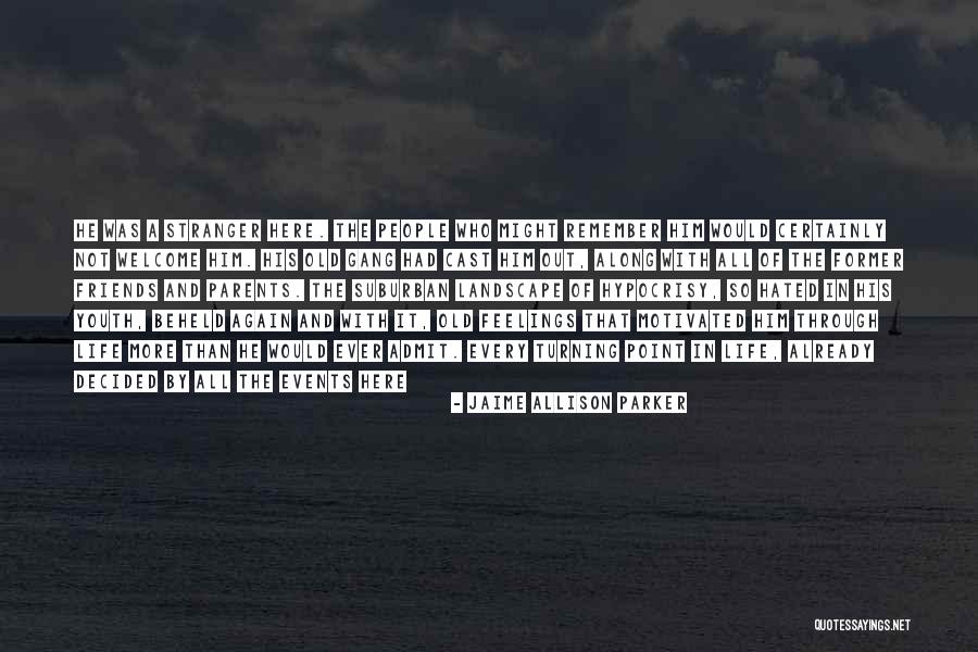 Past Friends Quotes By Jaime Allison Parker Past Friends Quotes By Jaime Allison Parker