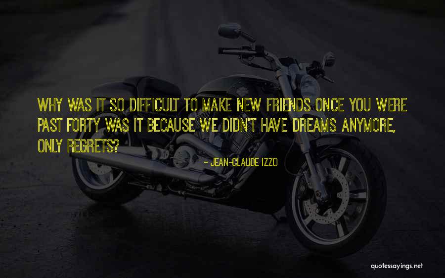 Past Friends Quotes By Jean-Claude Izzo Past Friends Quotes By Jean-Claude Izzo
